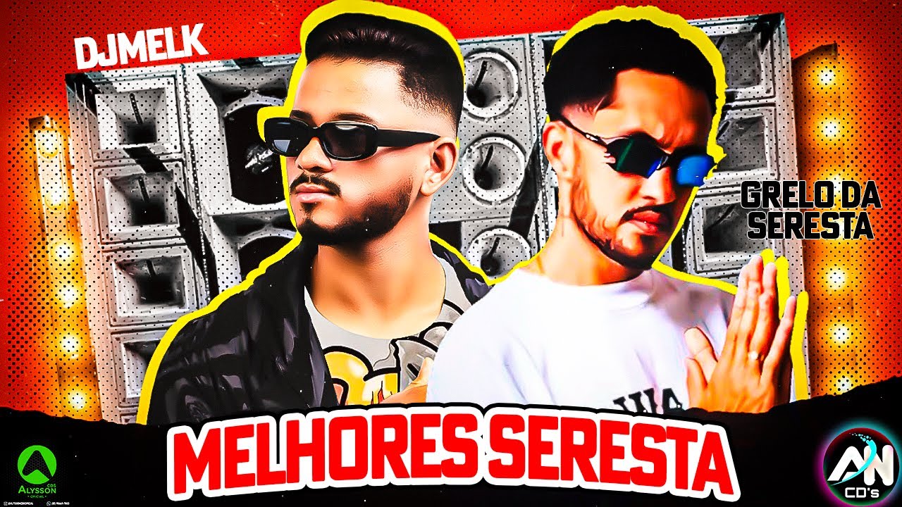 MELHORES SERESTA - OS BRABO DA SERESTA 2025 - CD ABRIL PRA PAREDÃO - DJ MELK, GRELO DA SERESTA