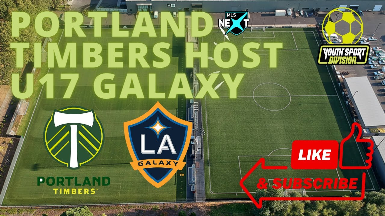 U17 LA GALAXY ACADEMY VISIT PORTLAND TIMBERS FOR MLS NEXT GAME