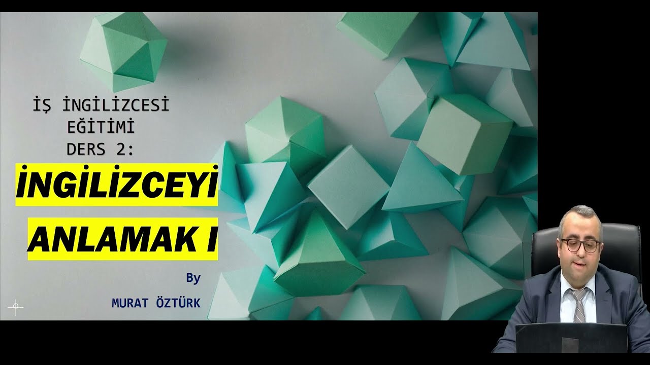 İş İngilizcesi Eğitimi 2. Bölüm: İngiliz Dilini Anlamak ve İngiliz Dil Yapısı