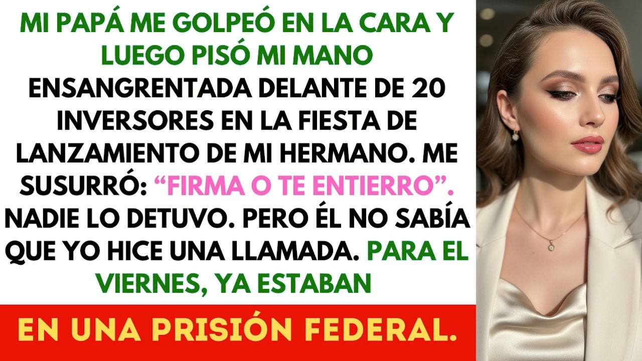 Mi padre me golpeó en la cara y pisó mi mano… una sola llamada bastó para destruirlos a todos