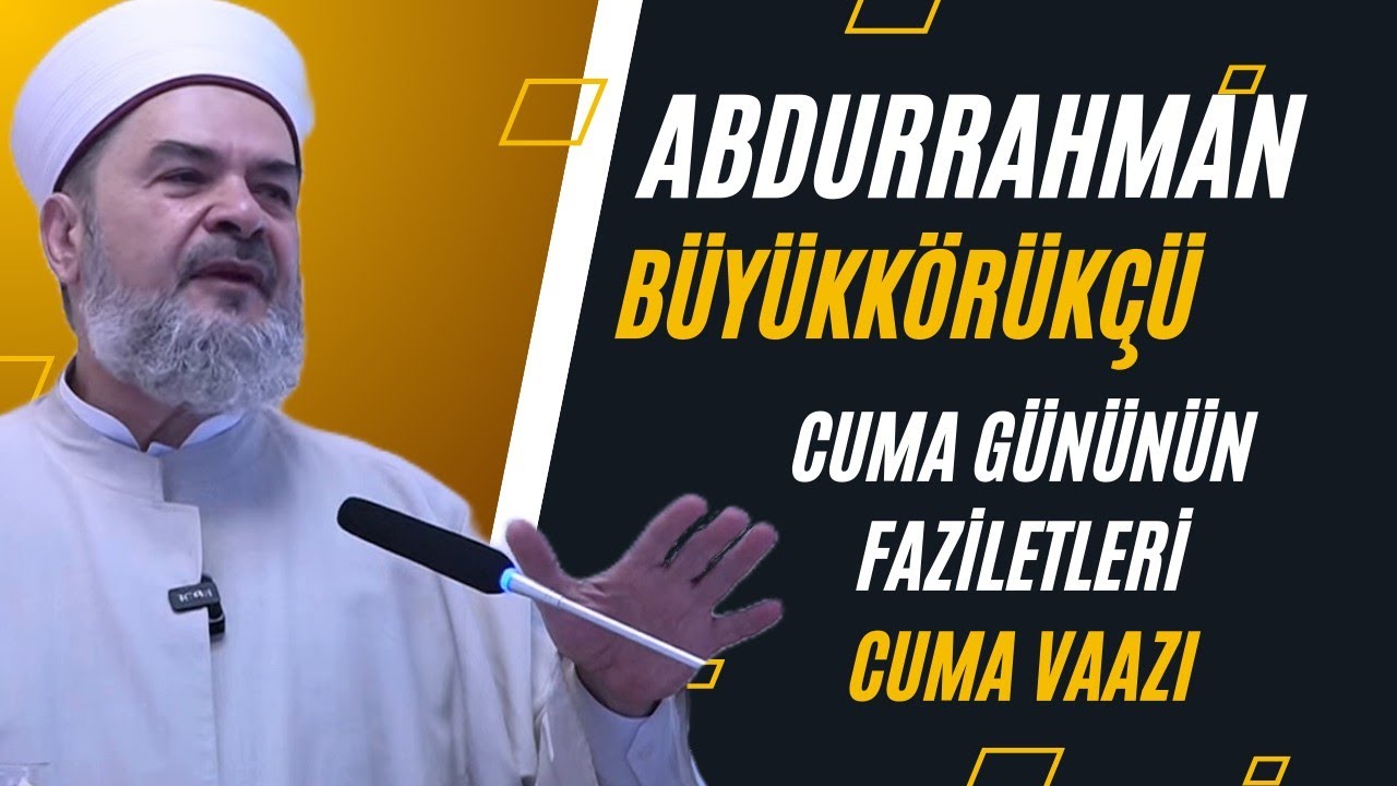 ABDURRAHMAN BÜYÜKKÖRÜKÇÜ-CUMA GÜNÜNÜN FAZİLETLERİ #birliktedirilis #ders #islam #dinisohbet