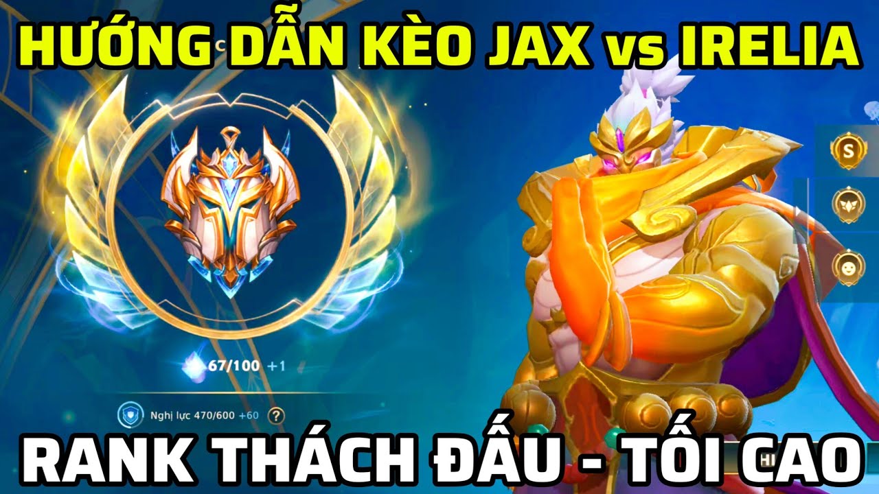 HƯỚNG DẪN KÈO JAX vs IRELIA TRÊN TANK THÁCH ĐẤU TỐI CAO TỐC CHIẾN, TRẬN ĐẤU HAY NHẤT CỦA DUY GẤU 