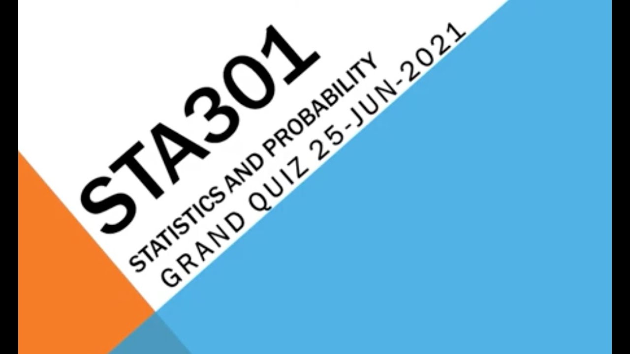 STA301 &ndash; Statistics and Probability Grand Quiz