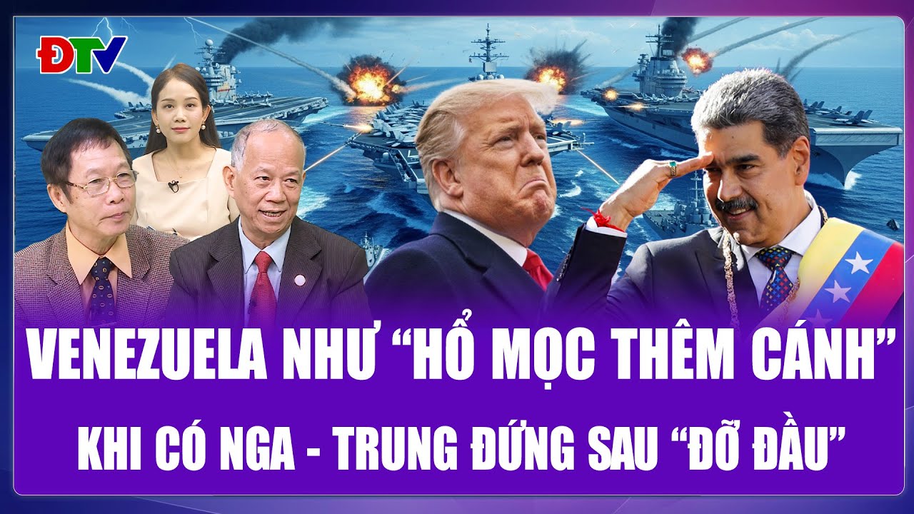 Chuyên gia: Venezuela như “hổ mọc thêm cánh” khi có Nga - Trung đứng sau “bảo trợ” để đối đầu Mỹ
