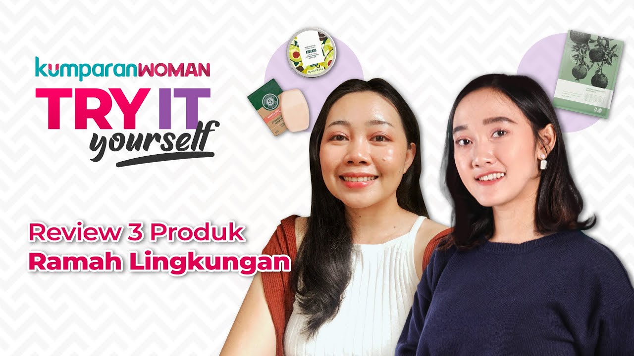 Review 3 Produk Kecantikan Eco Friendly | Try It Yourself - kumparanWOMAN