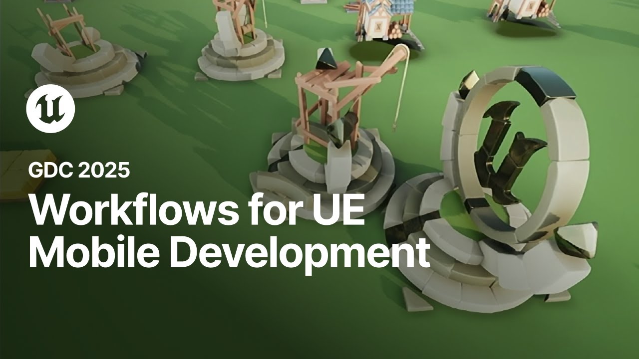 Moving to Mobile: Workflows for Unreal Engine Mobile Development | GDC 2025