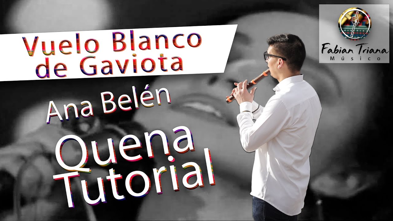 Vuelo Blanco de Gaviota - Ana Belen - Quena Tutorial