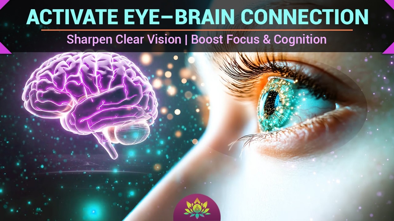 Activate Eye–Brain Connection | Sharpen Clear Vision | Boost Focus & Cognition | Binaural Beats