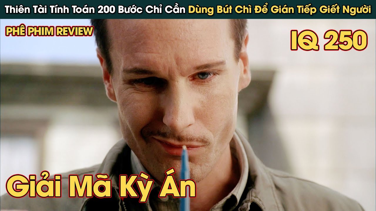 Thi&ecirc;n T&agrave;i IQ 250 T&iacute;nh To&aacute;n Hơn 200 Biến Số Loại Bỏ Mục Ti&ecirc;u Chỉ Bằng 1 B&uacute;t Ch&igrave; || Ph&ecirc; Phim Review