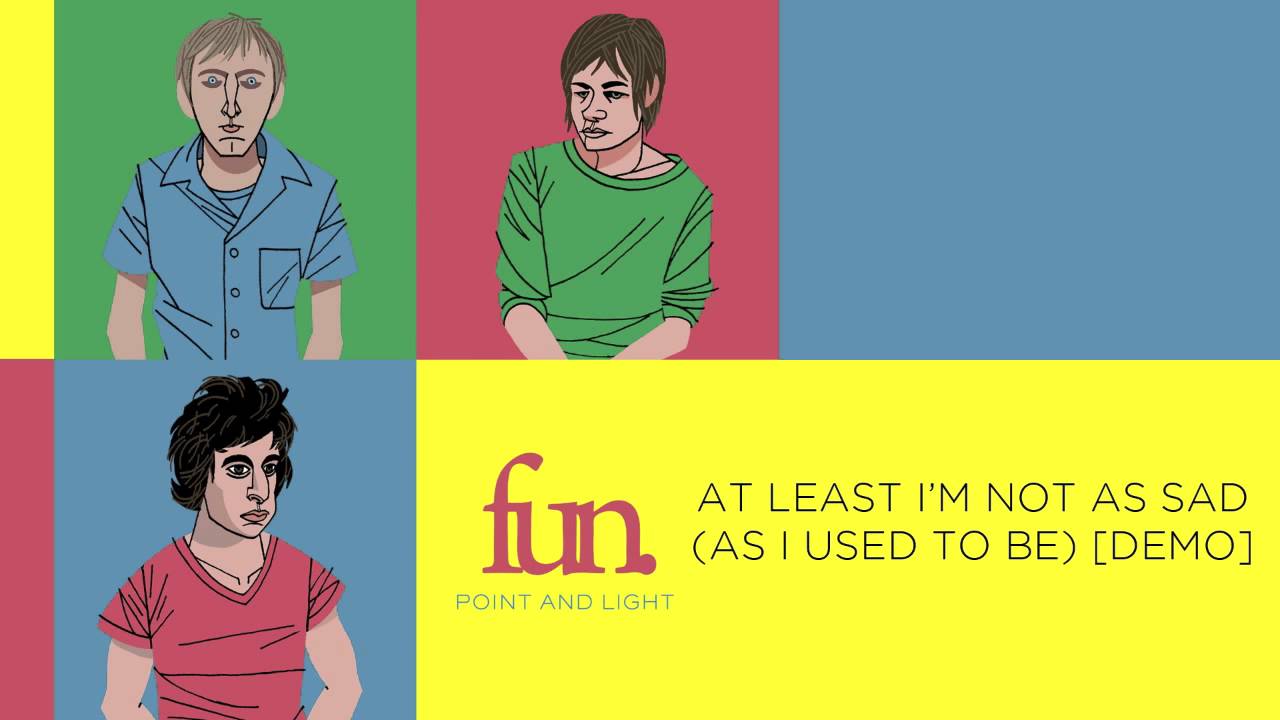 fun. - At Least I'm Not As Sad (As I Used To Be) [Demo]