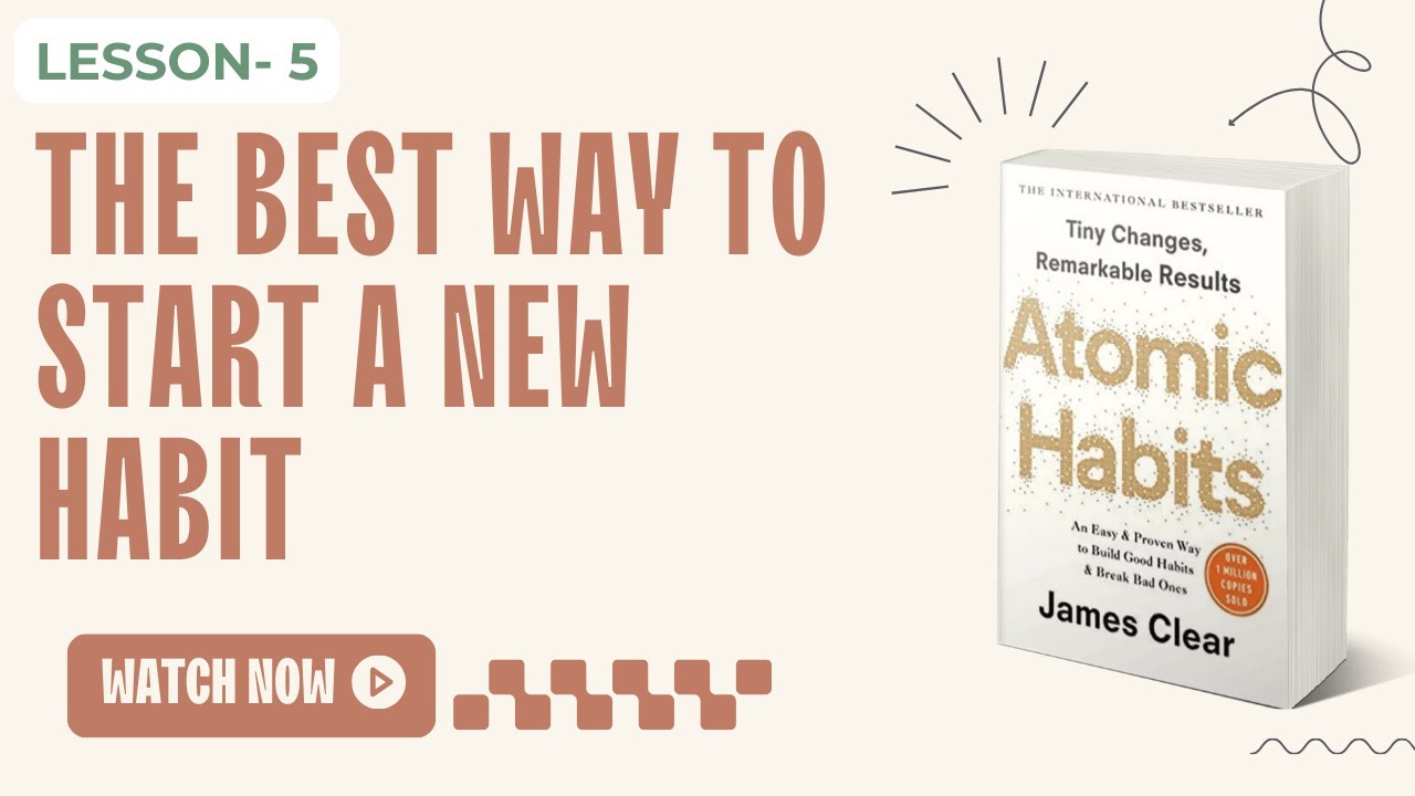 Atomic Habits:Chapter 5 | The Best Way to Start a New Habit
