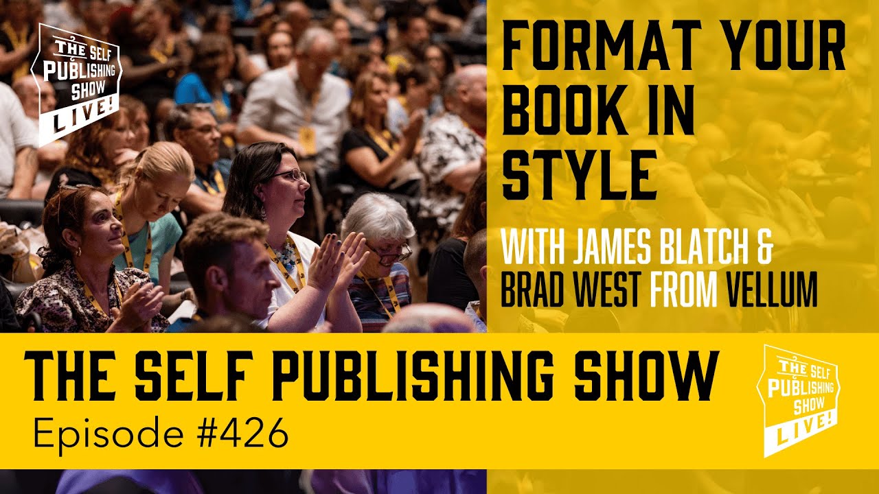 (The Self Publishing Show, episode 426)  Format your book in style with Vellum