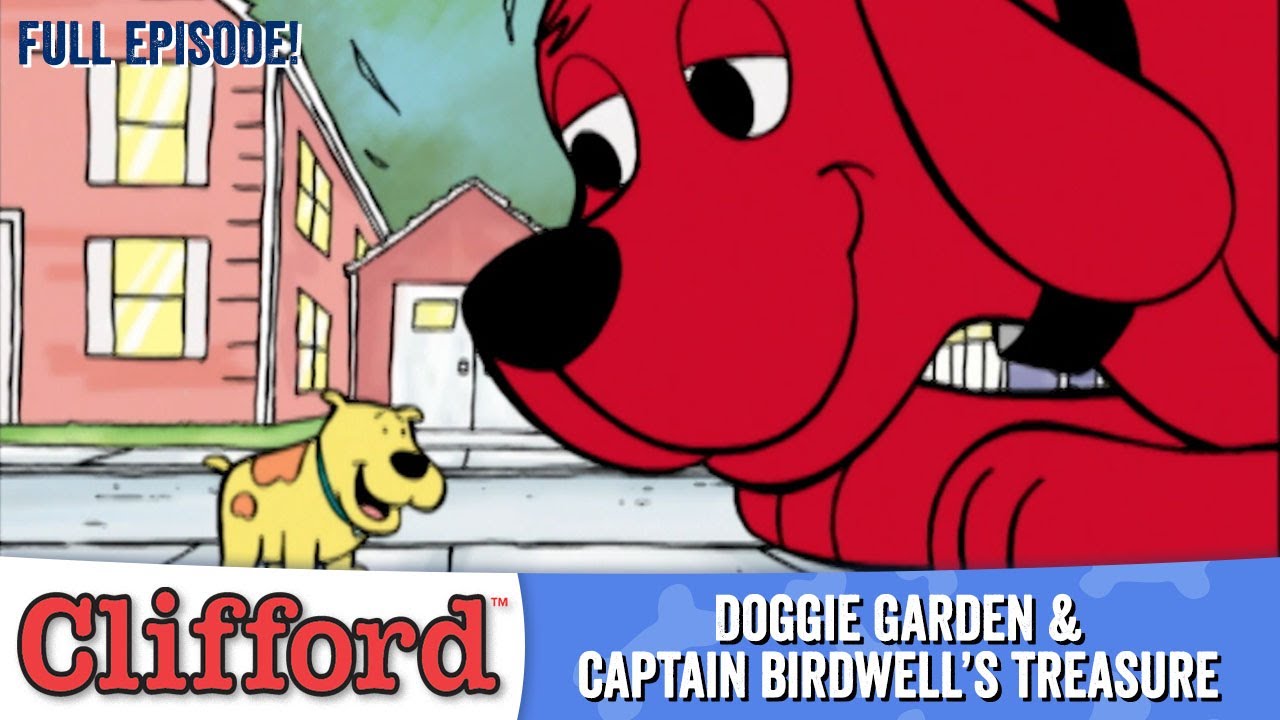 Clifford 🐕🌱 - Doggie Garden | Captain Birdwell's Treasure (Full Episodes - Classic Series)