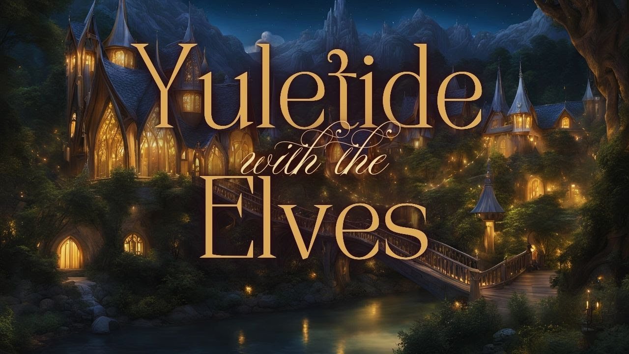 Yuletide with the Elves | 2HRS Ethereal Choirs & Soundscapes for Focus & Relaxation