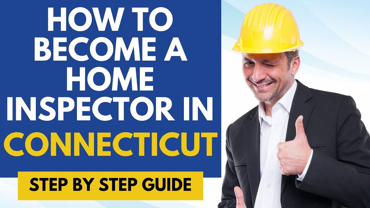 How To Become A Home Inspector In Connecticut - Get A Home Inspectors License In Connecticut
