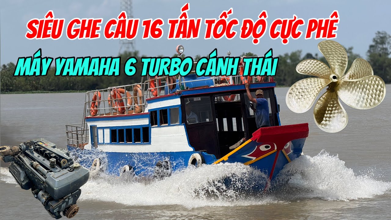 Siêu Ghe Câu 16 Tấn Máy Yamaha 6 Turbo Chân Vịt Thái Tốc Độ Cực Đã 0923,5555,97 Tâm| Tâm Vlog