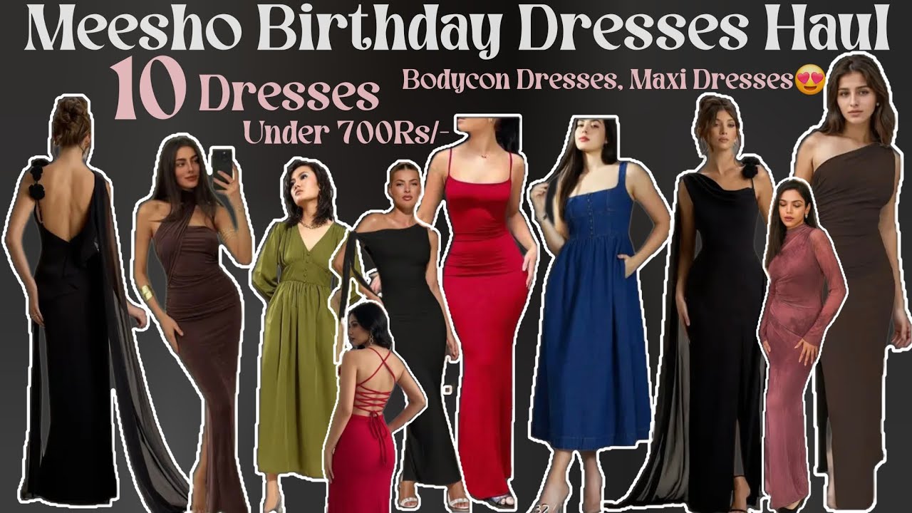 Meesho Birthday Dresses Haul 👗||Bodycon Dresses, Maxi dresses 😍|| Under 700Rs/-🤑||
