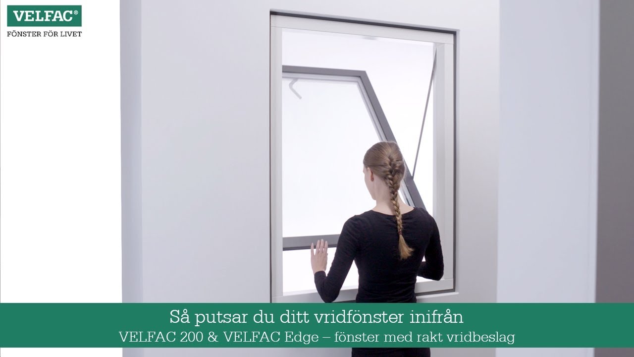 S&aring; putsar du ditt vridf&ouml;nster inifr&aring;n - VELFAC 200 & VELFAC Edge - f&ouml;nster med rakt vridbeslag