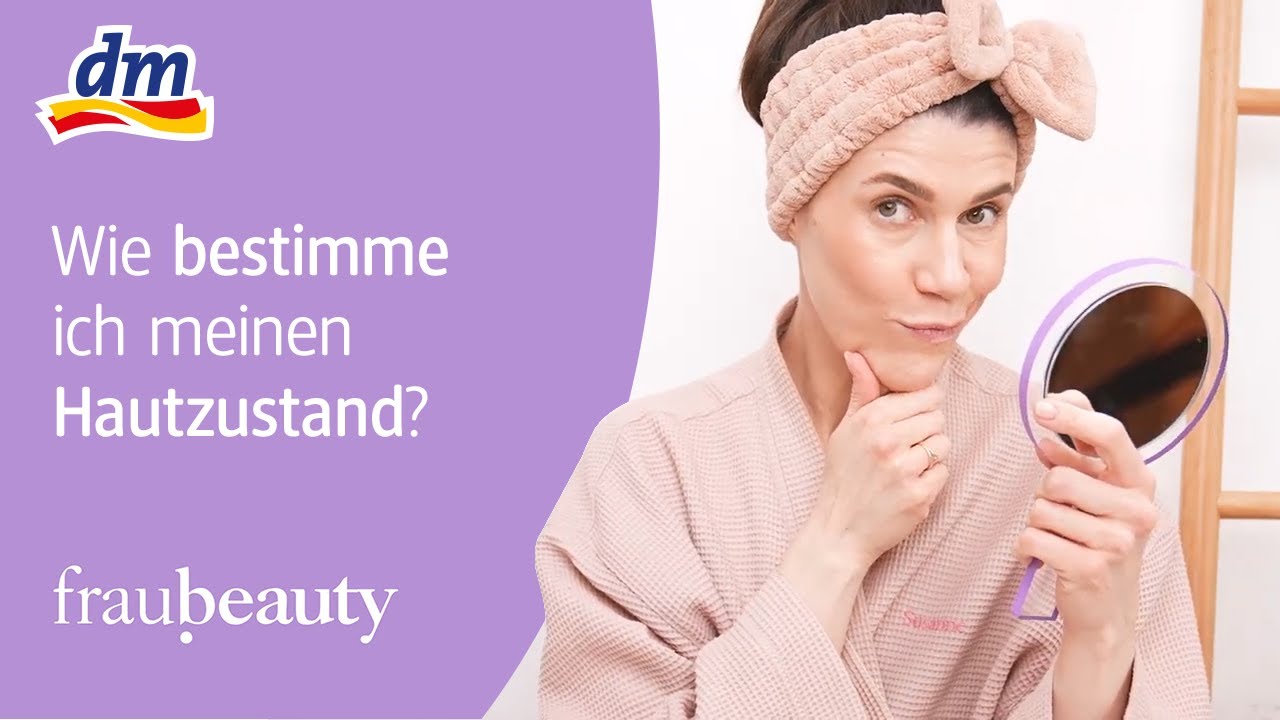 Das Skincare-ABC mit fraubeauty: Wie bestimme ich meinen Hautzustand?