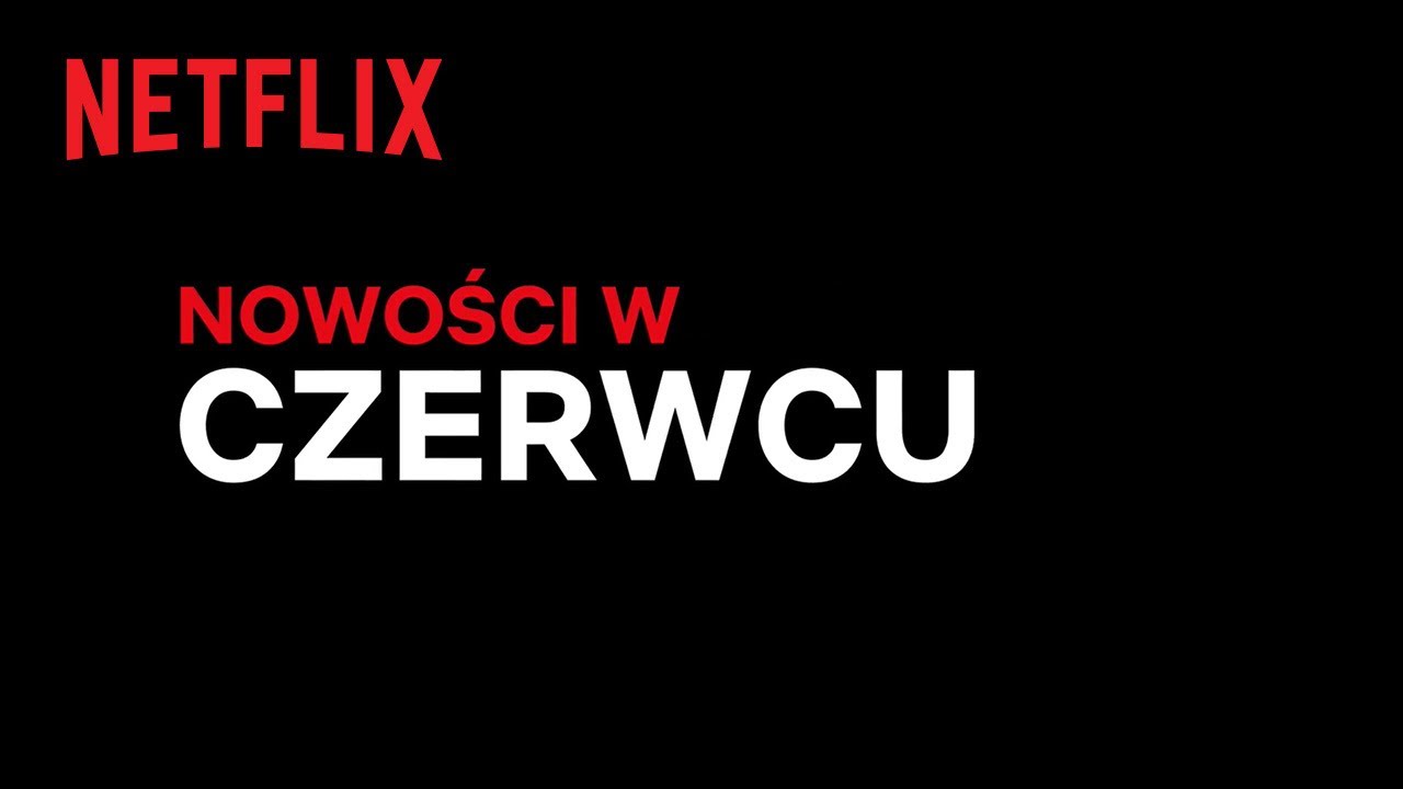 Nowości na Netflix | Czerwiec 2022