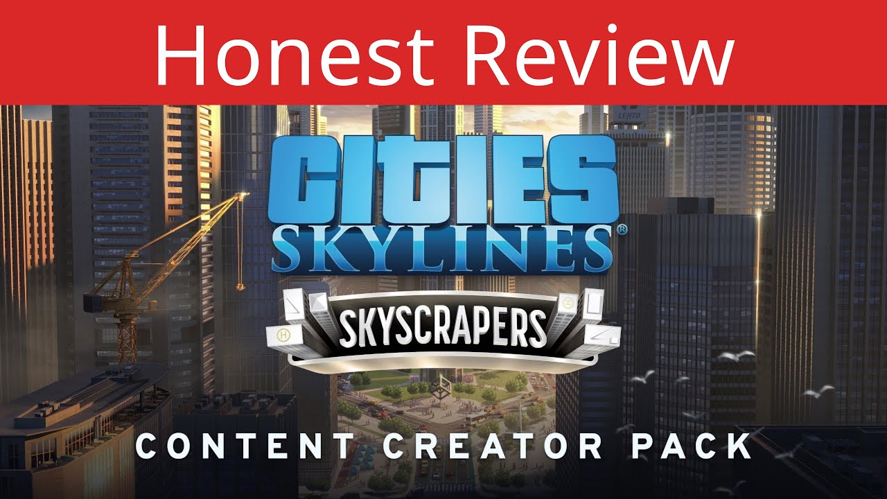 Honest Opinion: Should you Buy the Cities Skylines Skyscrapers Content Creator Pack?