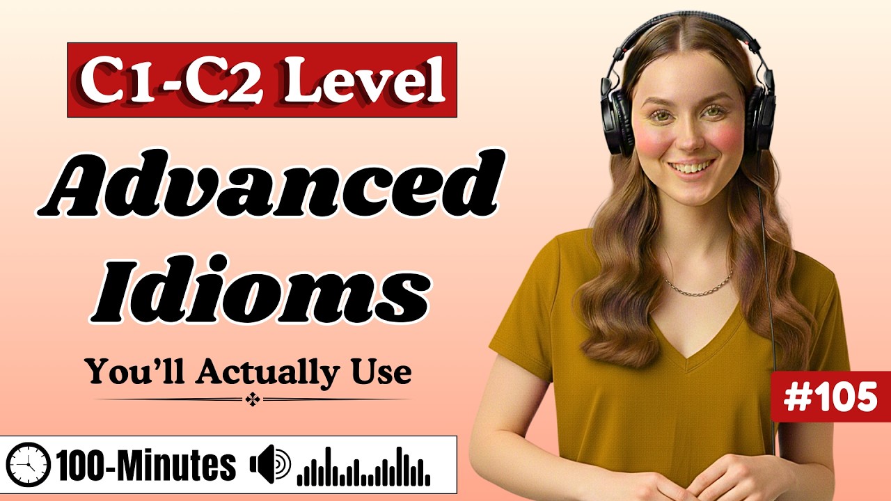 C1–C2 Advanced Idioms You’ll Actually Use ✨| Listen Once, Speak Like a Native