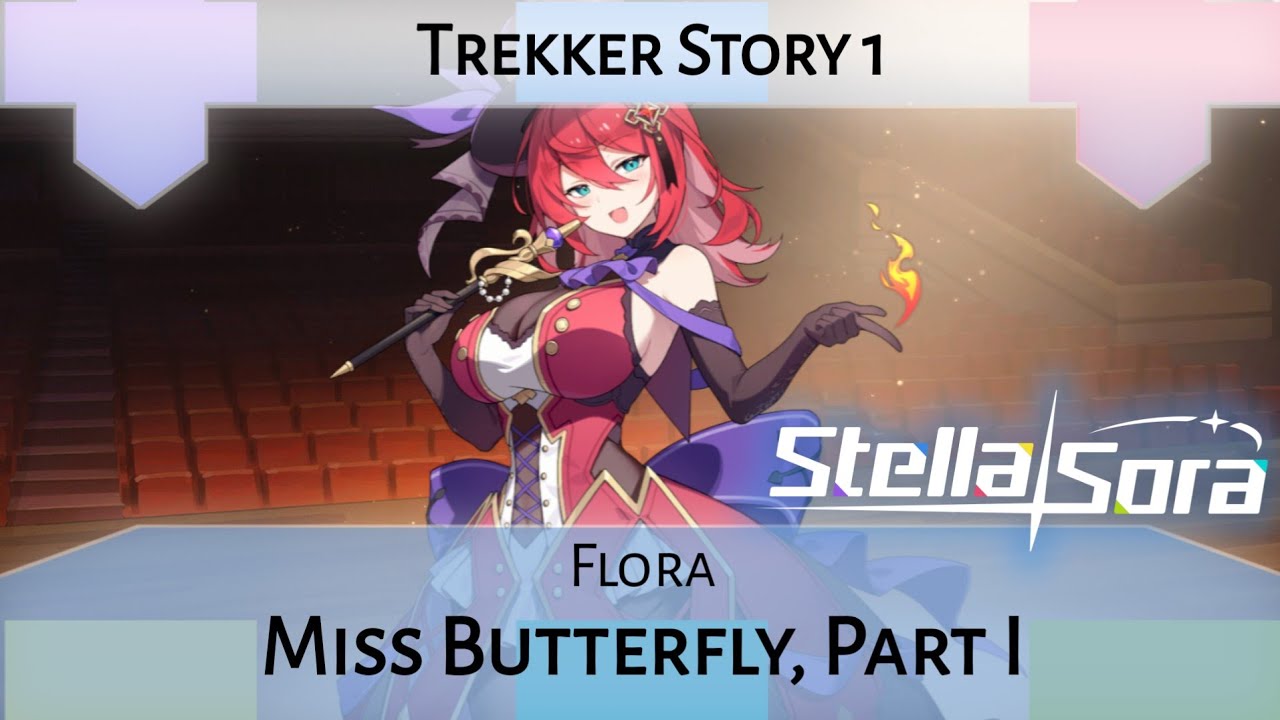 Flora Trekker Story Act 1: Miss Butterfly, Part I (Stella Sora)