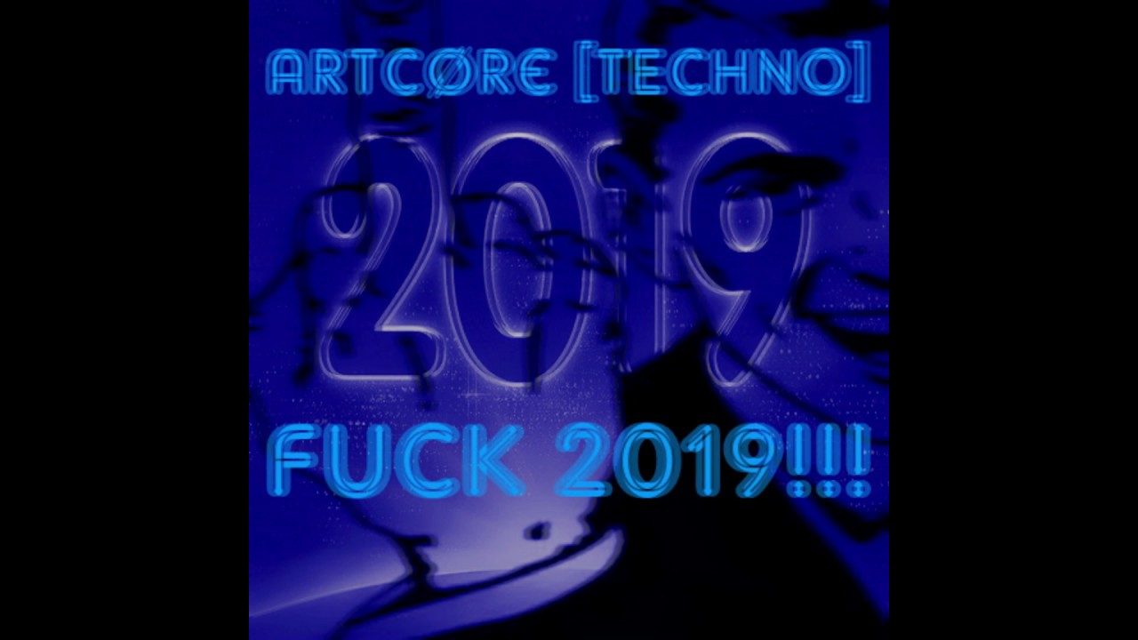 Artc&oslash;re [TECHNO] - Fuck 2019!!! (Original Mix)