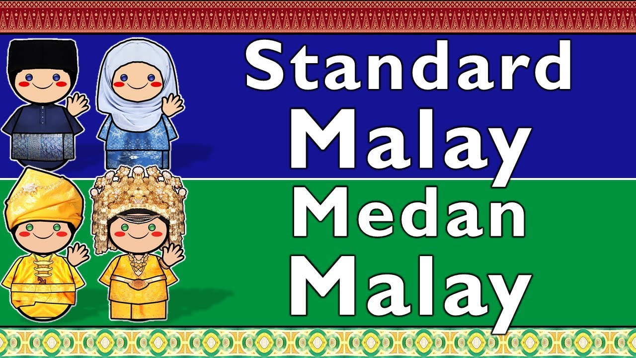 AUSTRONESIAN: STANDARD MALAY & MEDAN MALAY