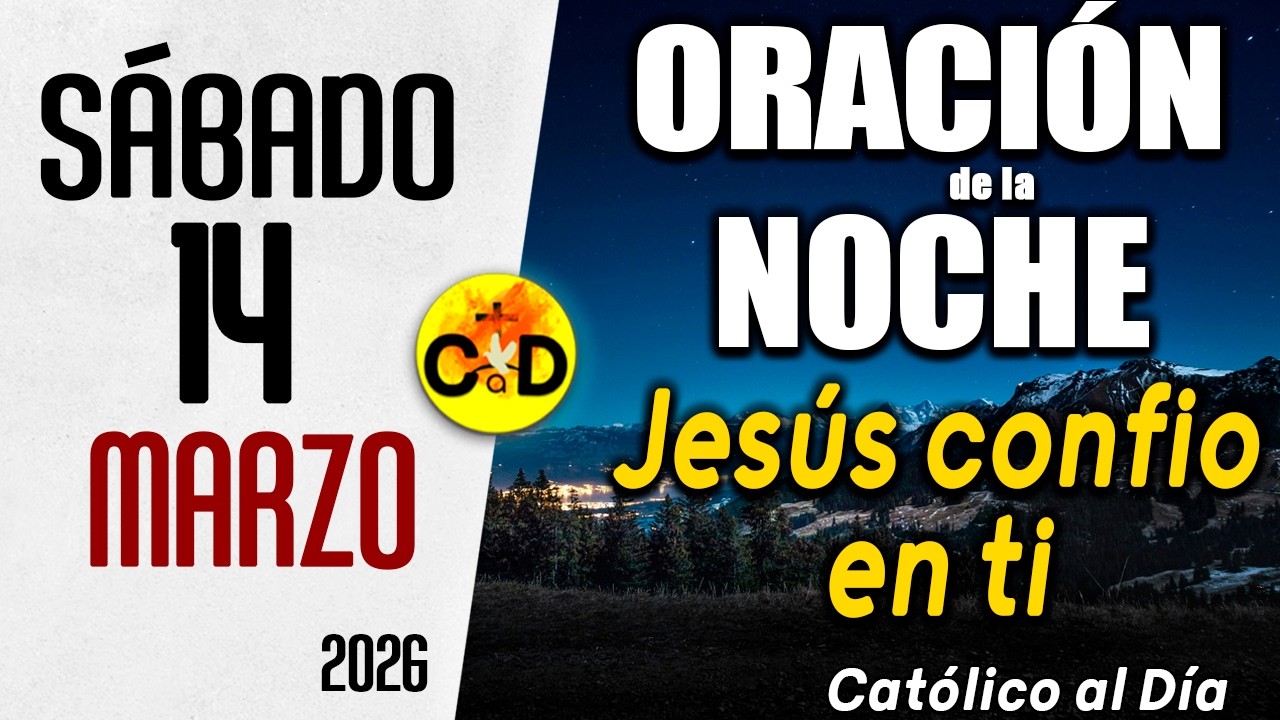 ORACION DE LA NOCHE DE HOY Sábado 14 de marzo de 2026 | Católico al Día