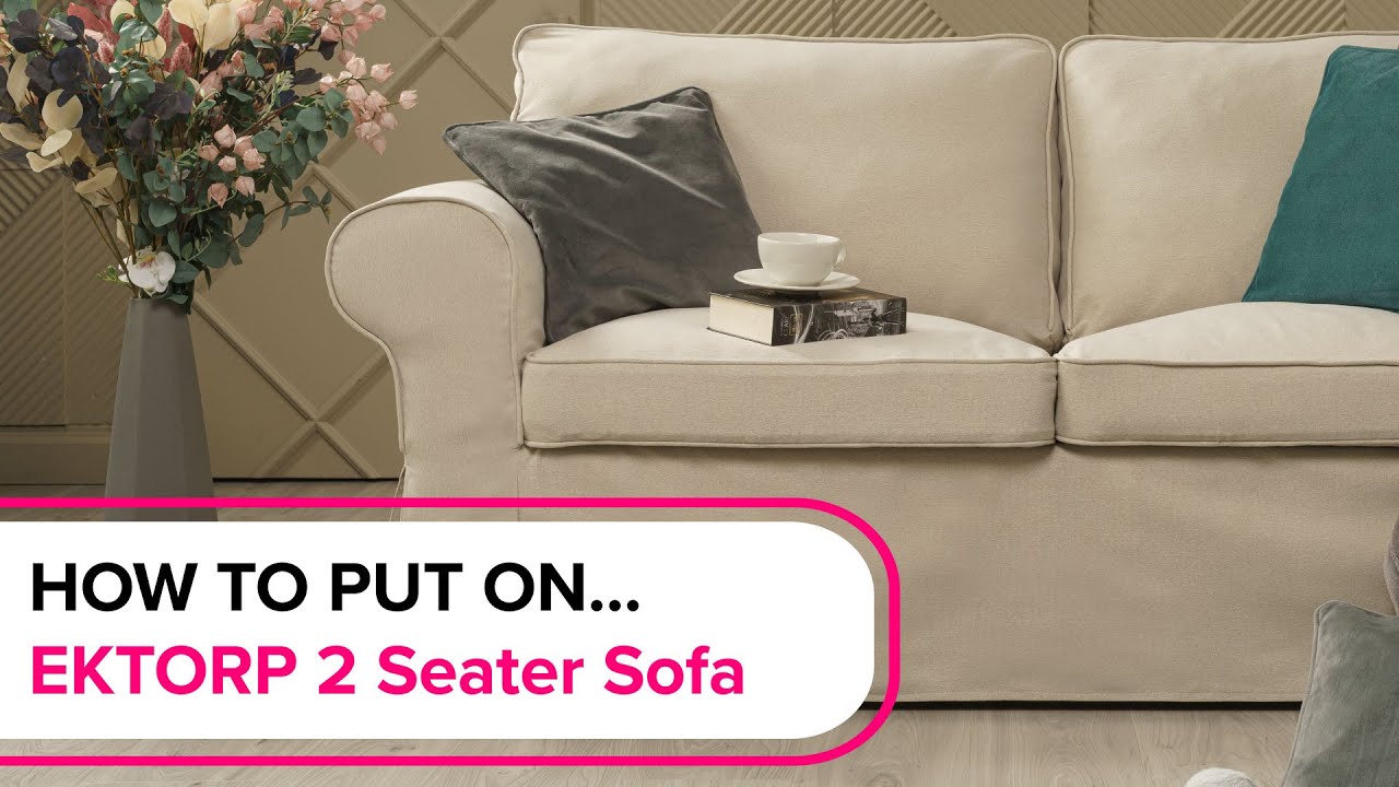 How to put new Cover on your IKEA Ektorp 2 Seater Sofa? | Masters of Covers
