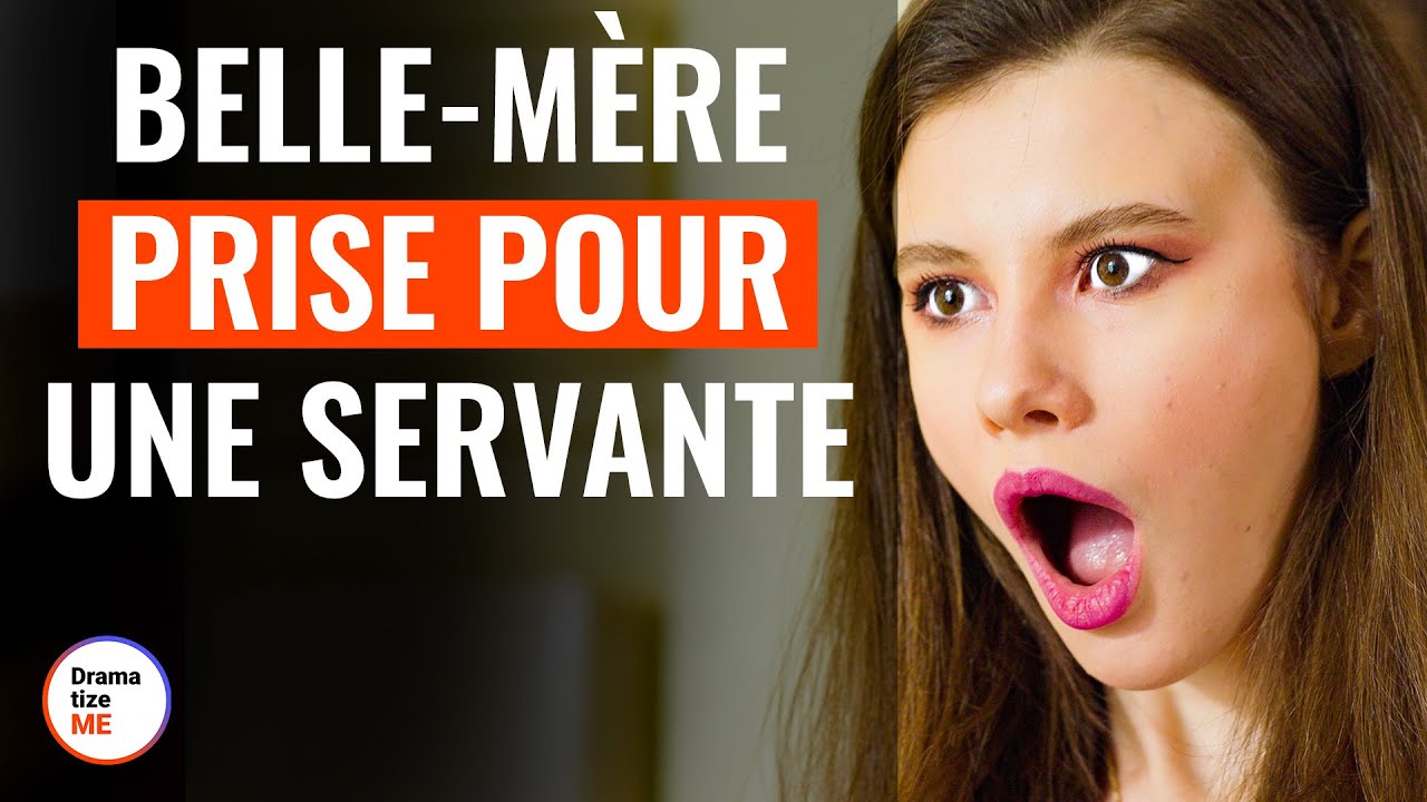 Belle-M&egrave;re Prise Pour Une Servante | @DramatizeMeFrance