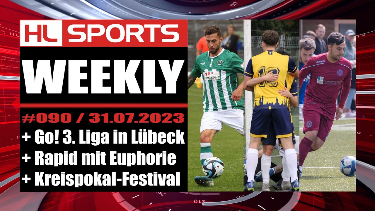 WEEKLY #90: Go! 3. Liga in Lübeck + Rapid mit Euphorie + Kreispokal-Festival