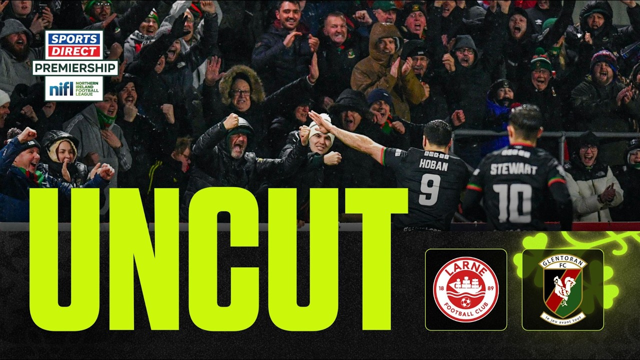 DRAMA UNFOLDS! | Larne 2-2 Glentoran | UNCUT