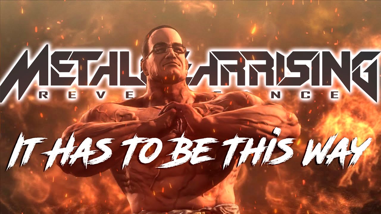 GMV ● METAL GEAR RISING REVENGEANCE ► It Has To Be This Way