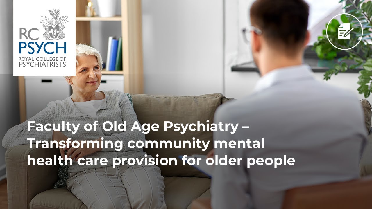 Faculty of Old Age Psychiatry &ndash; Transforming community mental health care provision for older people
