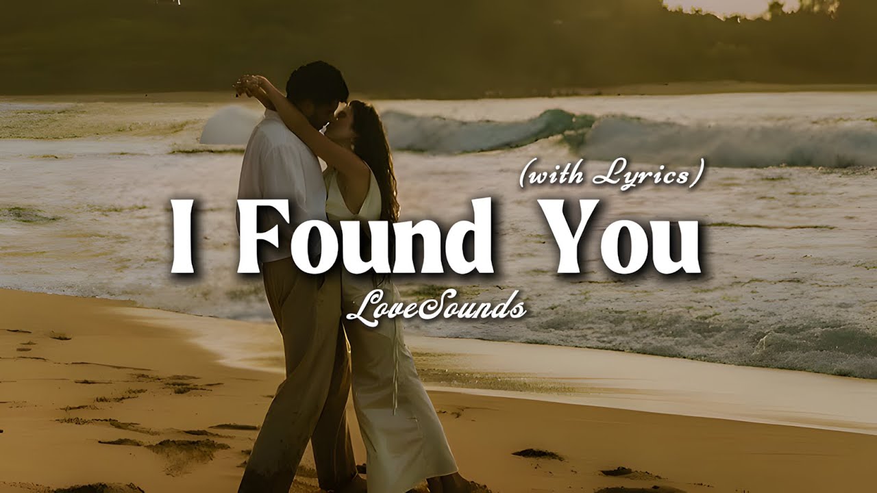 I Found You - Romantic Love Song | Lyric Video