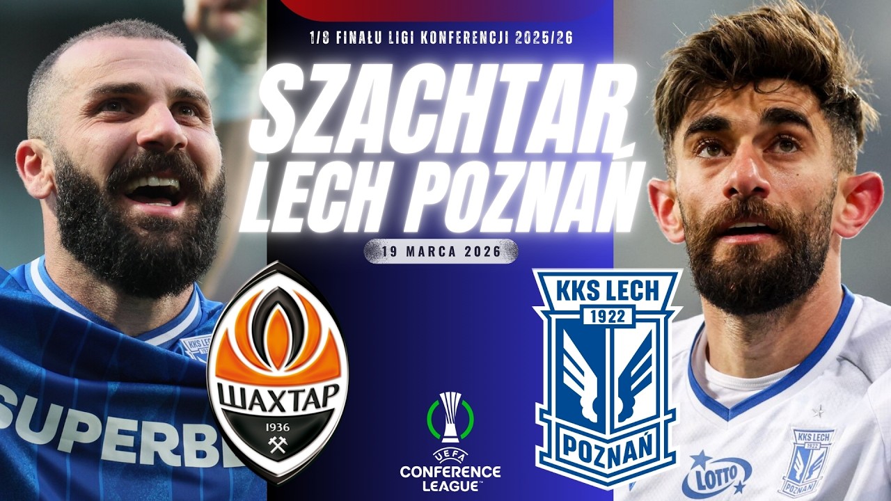 SZACHTAR DONIECK - LECH POZNAŃ | 1/8 FINAŁU LIGA KONFERENCJI UEFA KOMENTARZ NA ŻYWO STREAM ONLINE