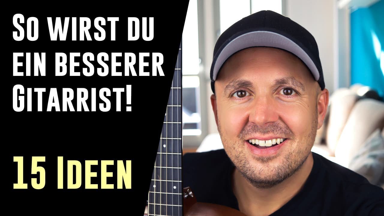 Auf der Gitarre besser werden - Besser Gitarre spielen Tipps - 15 Ideen
