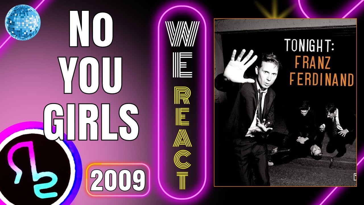We React To Franz Ferdinand - No You Girls