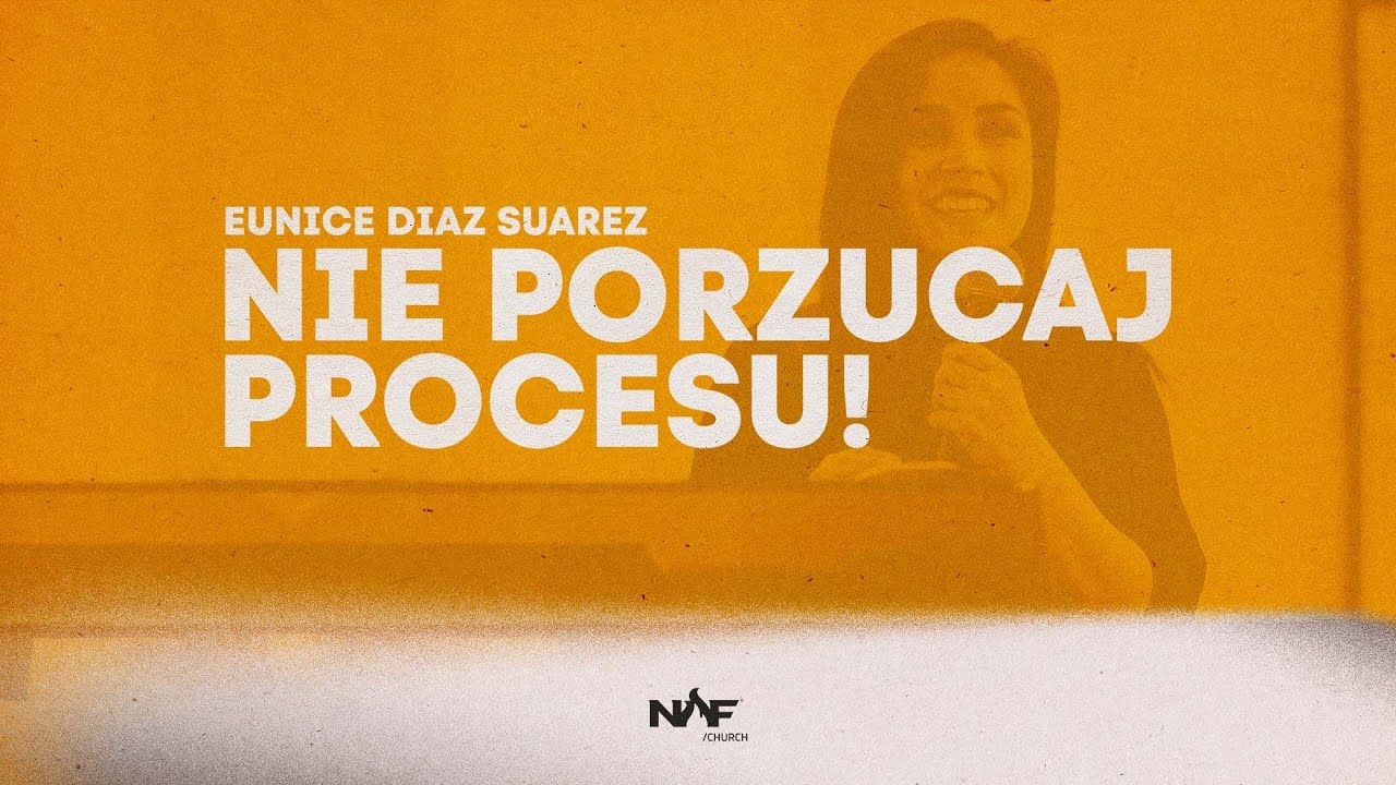 Nie porzucaj procesu! | Eunice Diaz Suarez | NOF Church