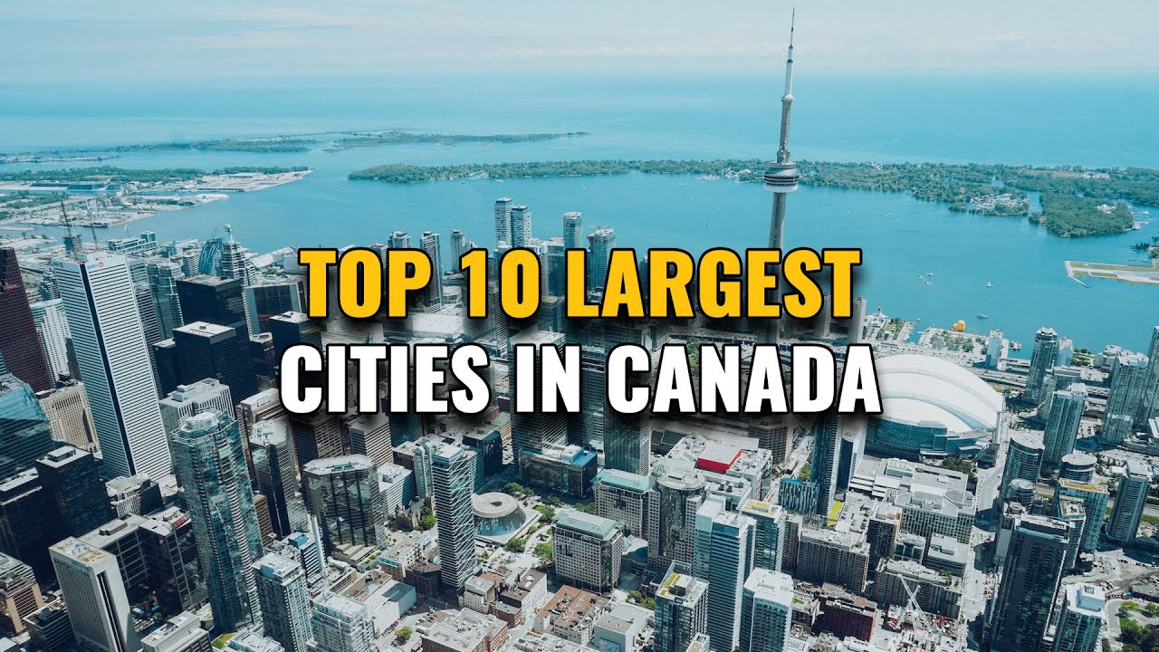 Top 10 Largest Cities in Canada 2023
