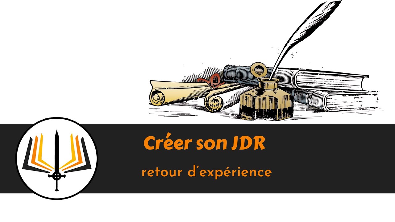 Créer son JDR -  retour d'expérience sur le process d'élaboration d'un jeu de rôle