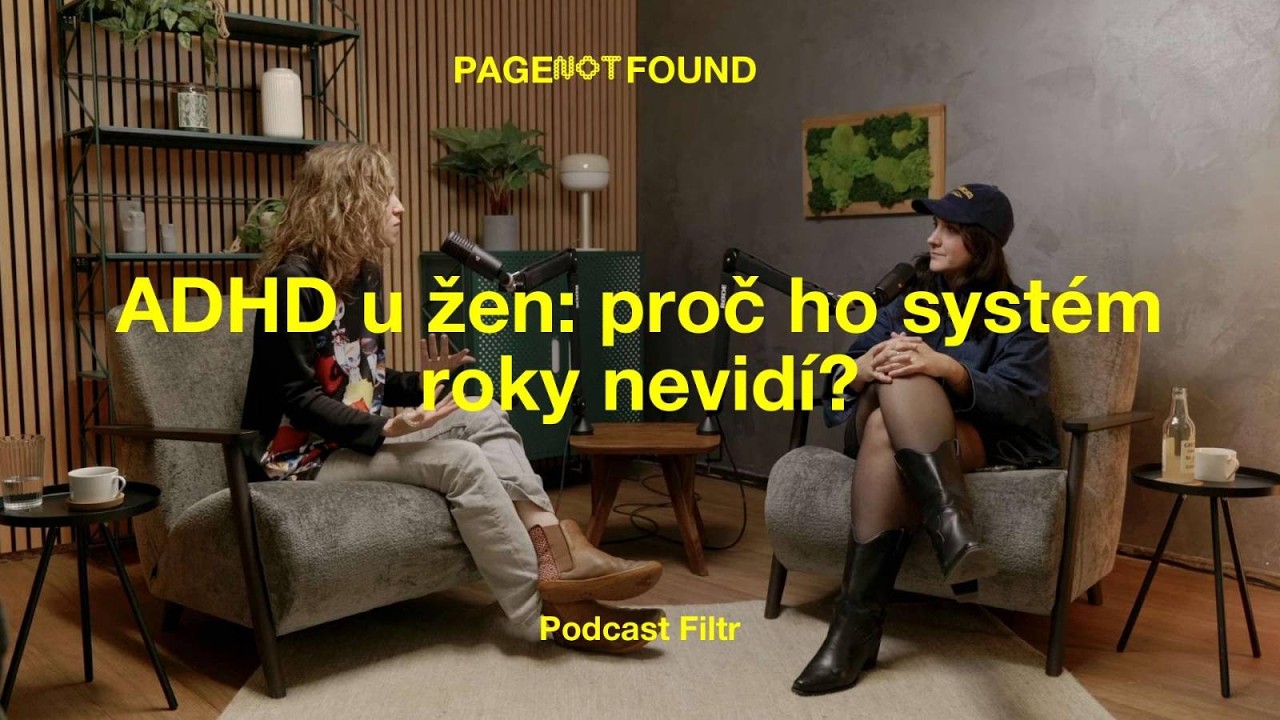 Proč ženy dostanou diagnózu ADHD až v dospělosti? | FILTR
