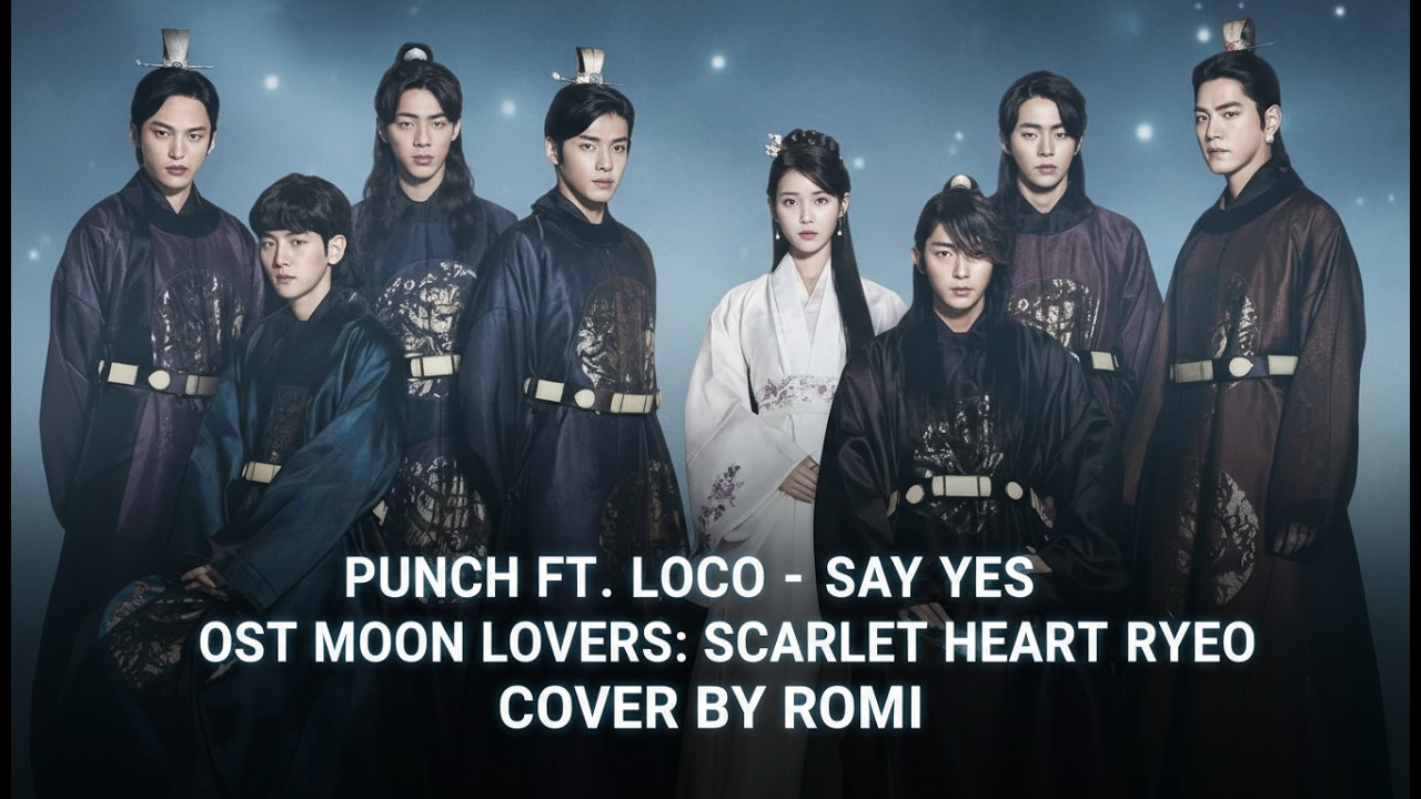 SAY YES – PUNCH FT. LOCO (OST MOON LOVERS: SCARLET HEART RYEO) | COVER BY ROMI