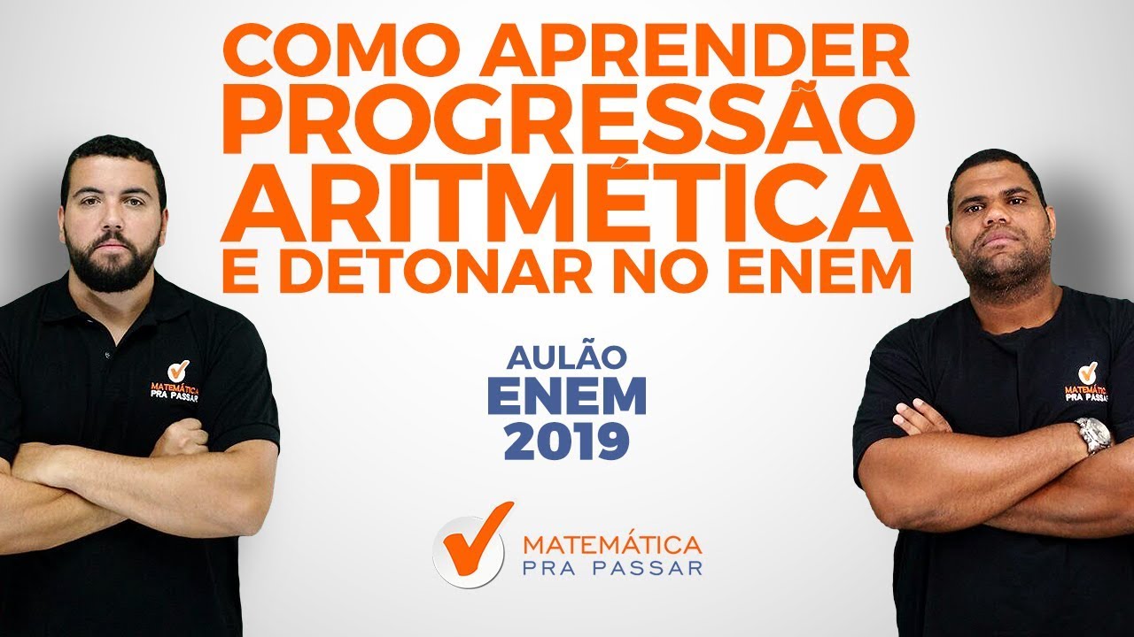 COMO APRENDER PROGRESSÃO ARITMÉTICA(P.A) E DETONAR NO ENEM.[2019]