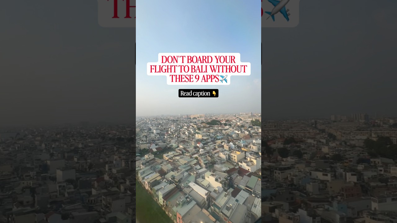 DON’T BOARD YOUR FLIGHT TO BALI WITHOUT THESE 9 APPS ✈️