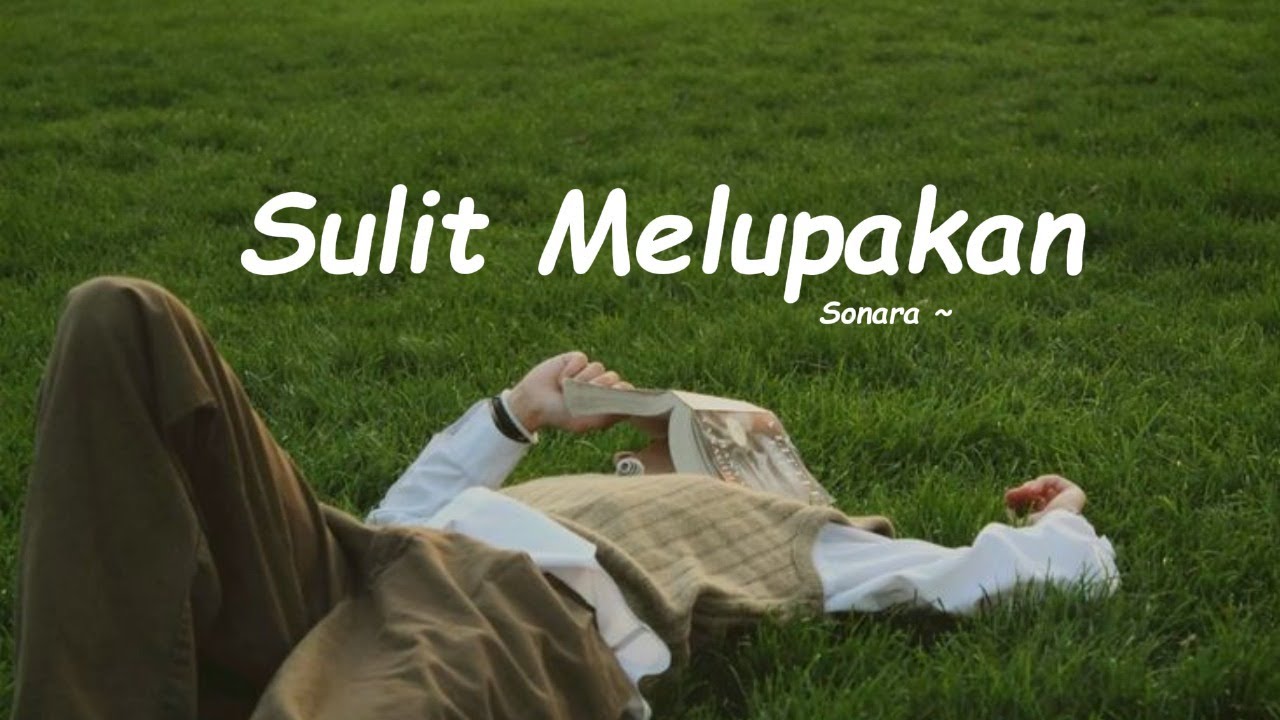 Sonara — Sulit Melupakan (Official Lyric Video) | Lagu Ballad Galau Tentang Rindu yang Tak Selesai