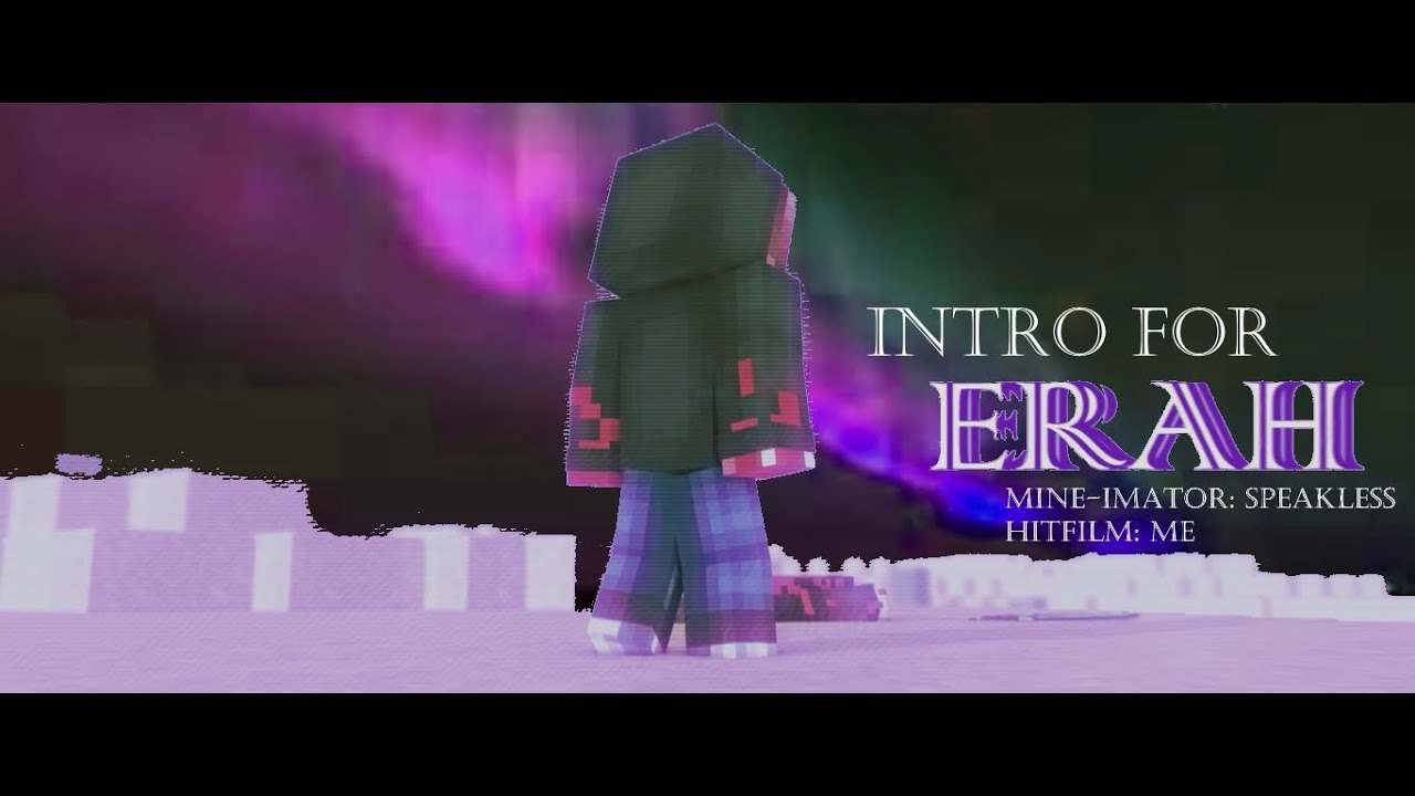 [Minecraft Intro] Erah feat. Speakless (Mine-imator: Him | Hitfilm: Me)//fixed lel