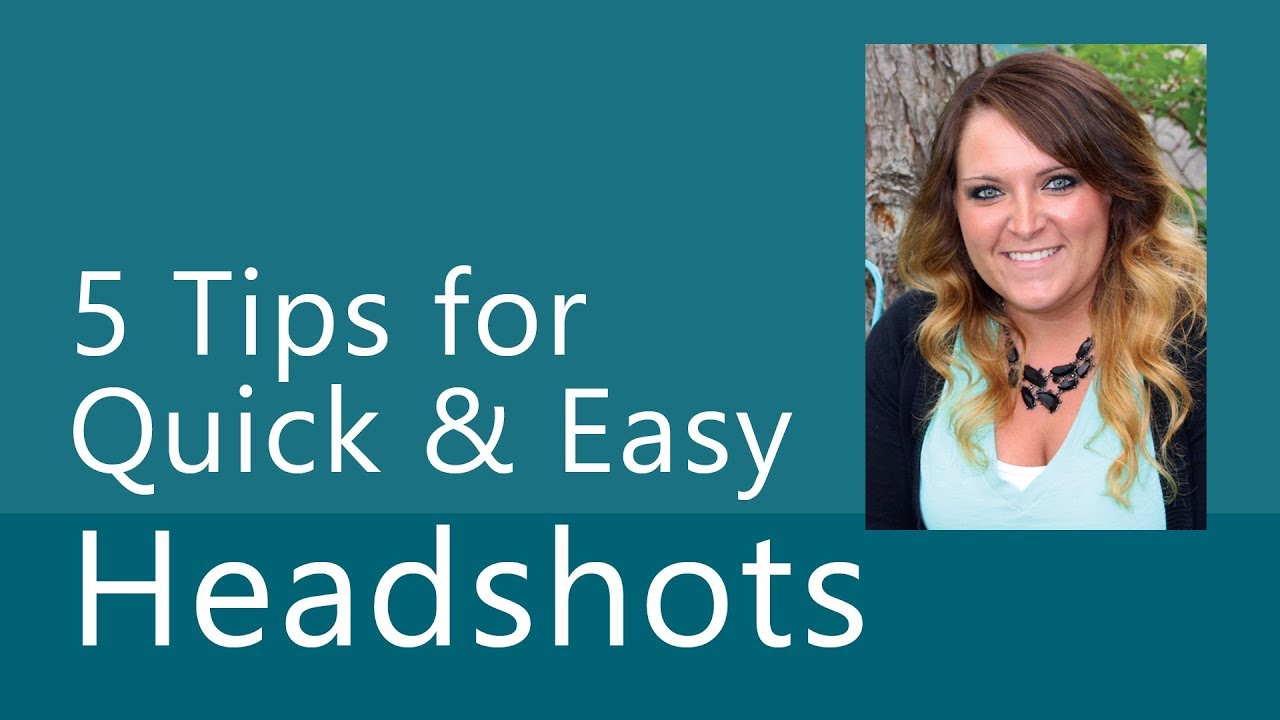 5 Tips for Quick & Easy Headshots